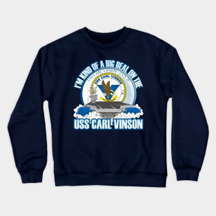 I'm Kind Of A Big Deal On The USS Carl Vinson Crewneck Sweatshirt